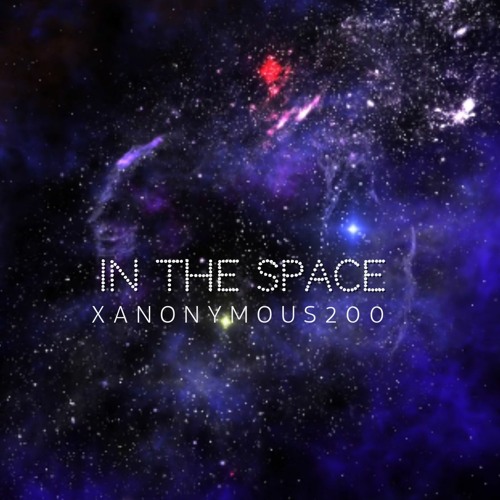 Stream In The Space by xanonymous200 | Listen online for free on SoundCloud