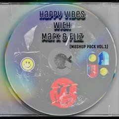 HAPPY VIBES WITH MARK & FLIZ VOL .1