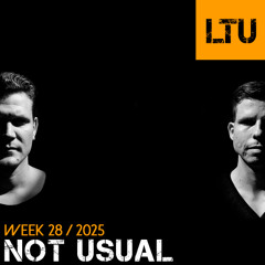 Not Usual - WEEK-28 | 2025 LTU-Podcast