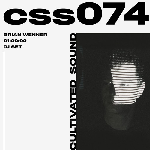 Cultivated Sound Sessions - CSS074: Brian Wenner [DJ SET]