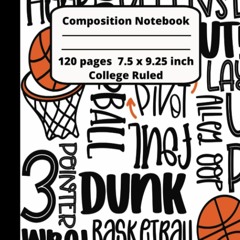 {⚡PDF⚡} ❤READ❤ Basketball Composition Motivational Notebook: College Ruled: 7.5