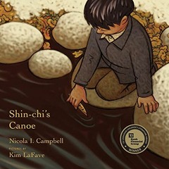[ACCESS] [KINDLE PDF EBOOK EPUB] Shin-chi's Canoe by  Nicola I. Campbell &  Kim LaFav