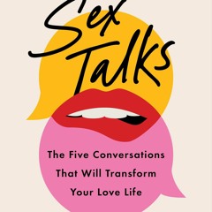 [PDF Download] Sex Talks: The Five Conversations That Will Transform Your Love Life - Vanessa Marin