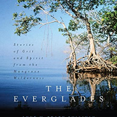 DOWNLOAD EPUB 💞 The Everglades: Stories of Grit and Spirit from the Mangrove Wildern