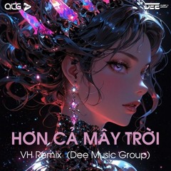 Hơn Cả Mây Trời VH REMIX (Dee Music Group)