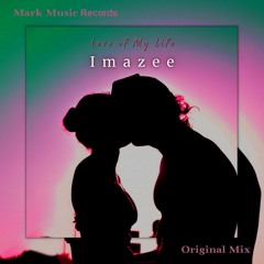 Imazee - Love Of My Life (Original Mix)