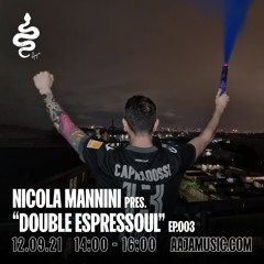 Nicola Mannini pres. Double Espressoul EP. 003 @ AAJA Radio