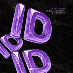 Say My Name (Robin Felix & KAYLI 'Ilembe' ID By Rivoli Afro House Edit)