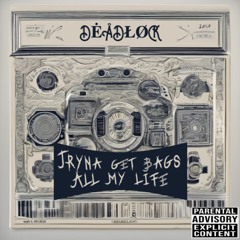 Tryna Get Bags All My Life