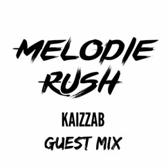 Melodie Rush Radio Guest Mix - KaizzaB