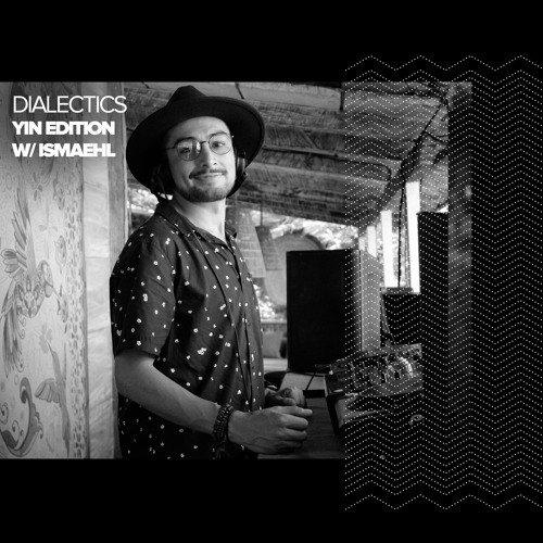Dialectics 048 with Ismaehl - Yin Edition