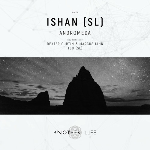Ishan (SL) - Andromeda (Dexter Curtin & Marcus Jahn Remix) [Another Life Music]