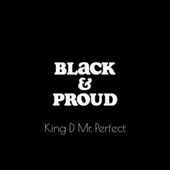 Black & Proud (Produced by King D Mr. Perfect)