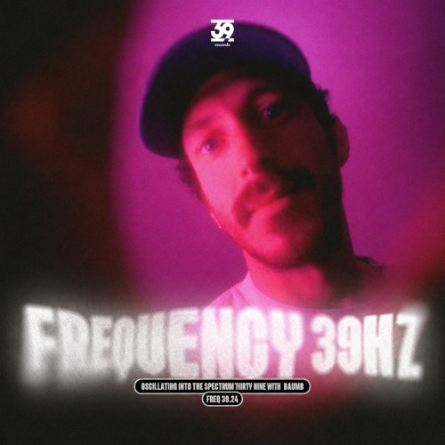 Stream Frequency 39.24hz w/ Baumb by 39 Records | Listen online