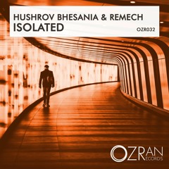 Hushrov Bhesania & ReMech - Isolated [Ozran Records]