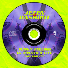 Jezen VS Dashdot - Funky Feeling In Another Life (Paul Cart Edit) [FREE DOWNLOAD]