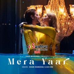 Mera Yaar (dj Sandman Remix) | Dhvani Bhanushali