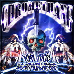CHROMETHANG FEAT.UNDERWORLD$KUNK (PROD.MYSTIC)