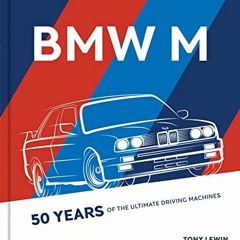 Access EPUB KINDLE PDF EBOOK BMW M: 50 Years of the Ultimate Driving Machines by  Ton