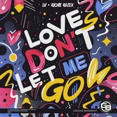 LV, RICHIE ROZEX - Love Don't Let Me Go (David Guetta Tech House Remix)