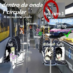 dentro da onda1circular (ft. um monte de virgens)