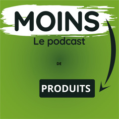 EPISODE 26 MOINS de PRODUITS