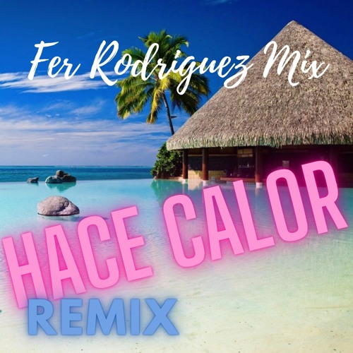Hace Calor - Kaleb Di Masi (Remix Perreo) Fer Rodriguez Mix