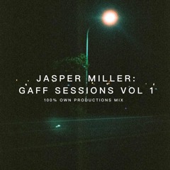 Jasper Miller: Gaff Sessions Vol.1