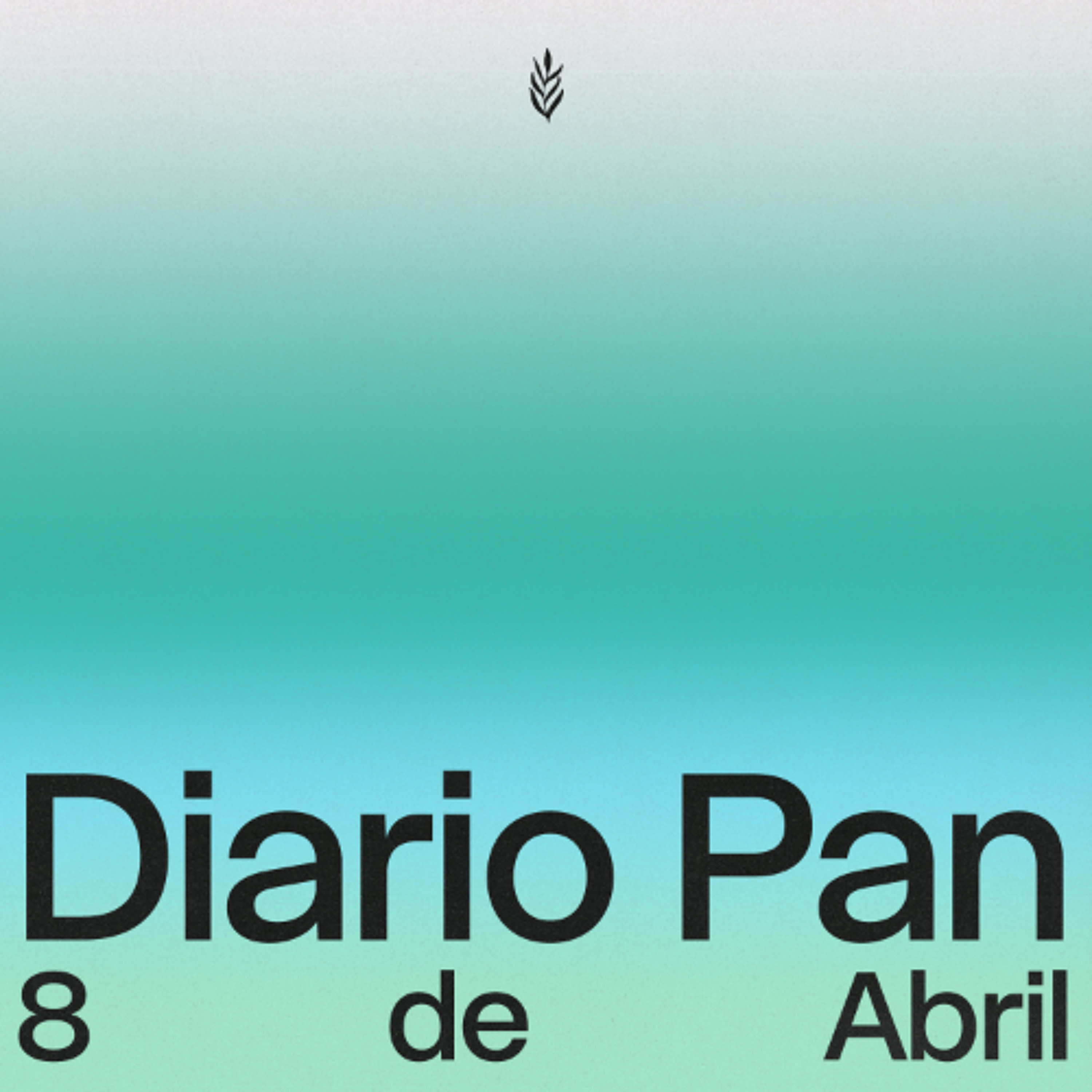 Devocional Diario Pan 8 de Abril #DiarioPan
