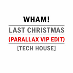 WHAM! - Last Christmas (PARALLAX VIP Edit)