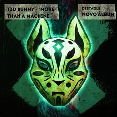 T3D Bunny - "More Than A Machine" (2022)(álbum)