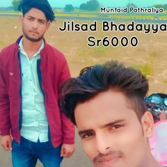 Jilsad Bhadayya Sr6000