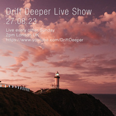Drift Deeper Live Show 242 - 27.08.23