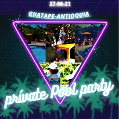 private pool party guatape antioquia 27-06-21 MaDJack