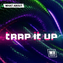 W.A. Production - What About Trap It Up