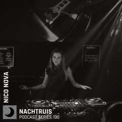 NACHTRUIS Podcast series 130 | Nico Nova [recorded live @ Club N]