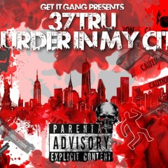 37tru-Murda in my City