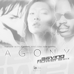 AGONY (saving flowers mix) | salute with Messer and Rina Sawayama [Mashup]