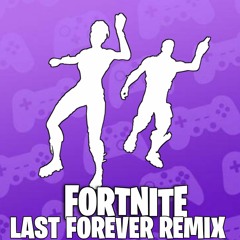 FORTNITE - Last Forever [remix by SrToddy']