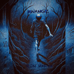 MWANGZ - RUN M*F**
