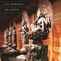 FREE EPUB 📒 Accounts and Images of Six Kannon in Japan by  Sherry D. Fowler EBOOK EP