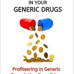 [Read] EBOOK 💏 Billions in Your Generic Drugs: Profiteering in Generic Prescription