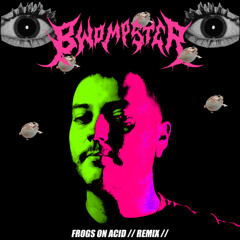 TYNAN - Frogs On Acid [Bwompster Remix] FREE DL