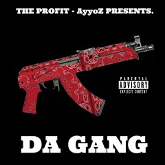 DA GANG - THE PROFIT - AyyoZ