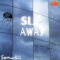 Slip Away