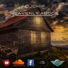 DJ Chip - Heavenly Abode (Spirit Melodic) (Blooteg) (Heart Life Records)