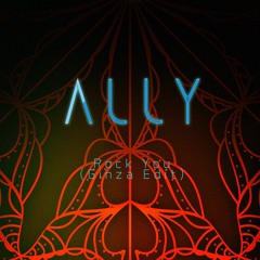 Ally - Rock You (Ginza Edit)