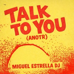 ANOTR  (TALK TO YOU)
