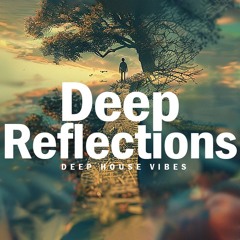 Deep Reflections | Gentle Deep House Vibes | M-Sol DEEP