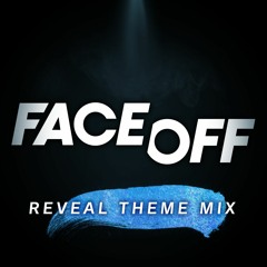 Face Off Reveal Theme Mix